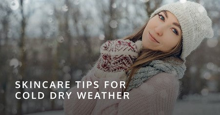 Skincare Tips for Cold Dry Weather